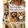 Spectacular Spreads: 50 Amazing Food Spreads For Any Occasion Book